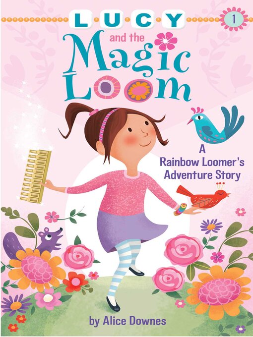 Title details for Lucy and the Magic Loom: a Rainbow Loomer's Adventure Story by Alice Downes - Available